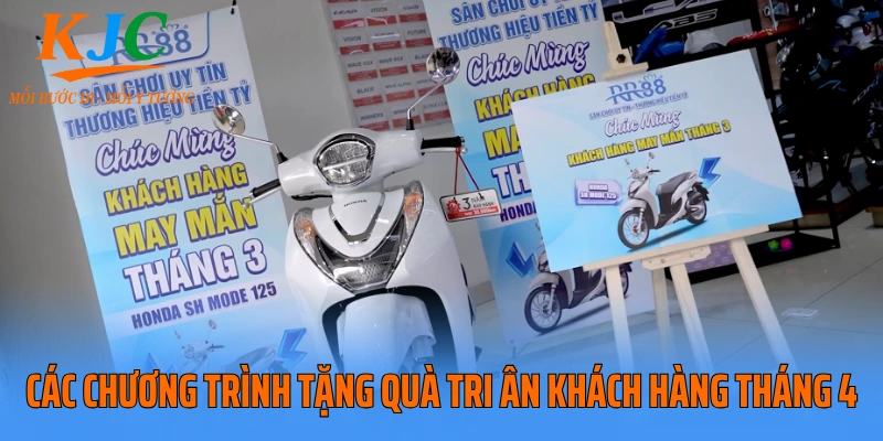 Các chương trình tặng quà tri ân khách hàng tháng 4