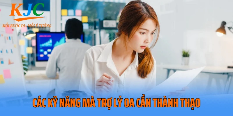 Các kỹ năng mà trợ lý OA cần thành thạo