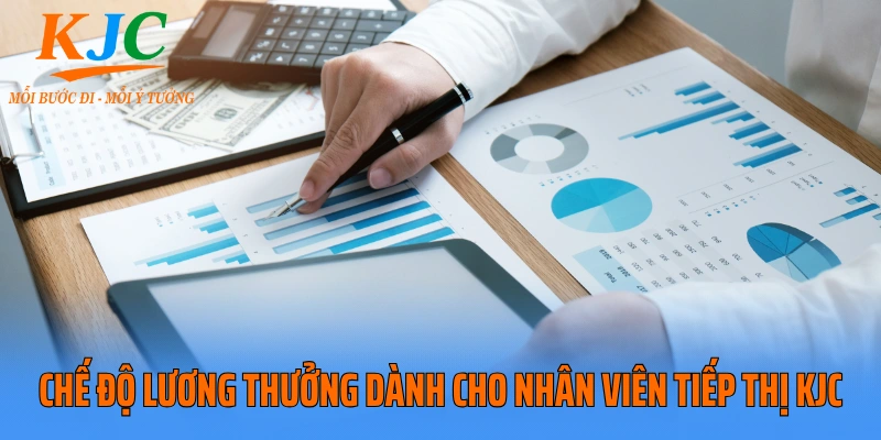 Chế độ lương thưởng dành cho nhân viên tiếp thị KJC