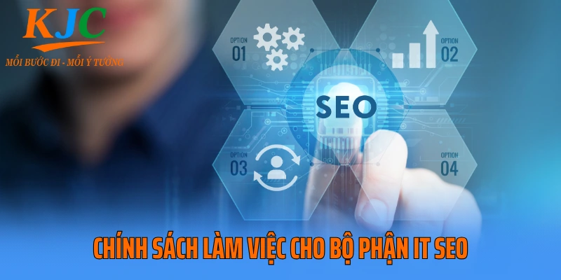 Chính sách làm việc cho bộ phận IT SEO