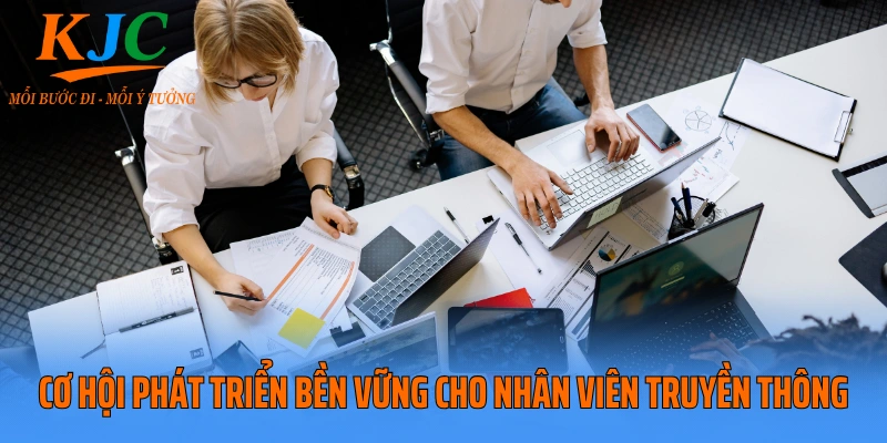Cơ hội phát triển bền vững cho nhân viên truyền thông