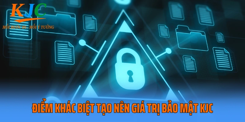 Điểm khác biệt tạo nên giá trị bảo mật KJC