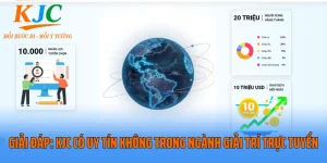 Giải Đáp: KJC Có Uy Tín Không Trong Ngành Giải Trí Trực Tuyến?