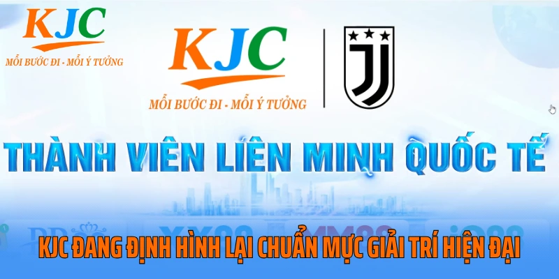 KJC đang định hình lại chuẩn mực giải trí hiện đại