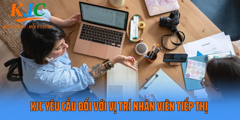 KJC yêu cầu đối với vị trí nhân viên tiếp thị