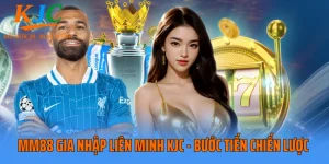 MM88 Gia Nhập Liên Minh KJC - Bước Tiến Chiến Lược 