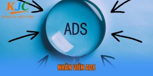 Nhân Viên ADS - Gia Nhập Đội Ngũ Quảng Bá Toàn Cầu Của KJC