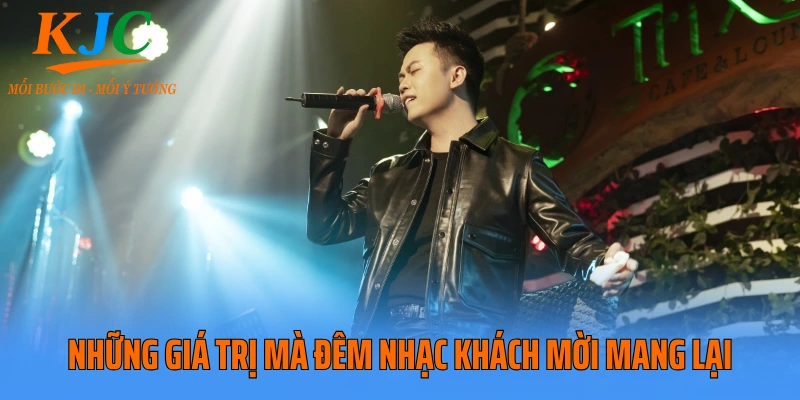 Những giá trị mà đêm nhạc khách mời mang lại