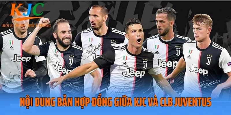 Nội dung bản hợp đồng giữa KJC và CLB Juventus