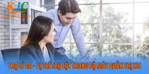 Trợ Lý OA - Vị Trí Trụ Cột Trong Bộ Máy Quản Trị KJC