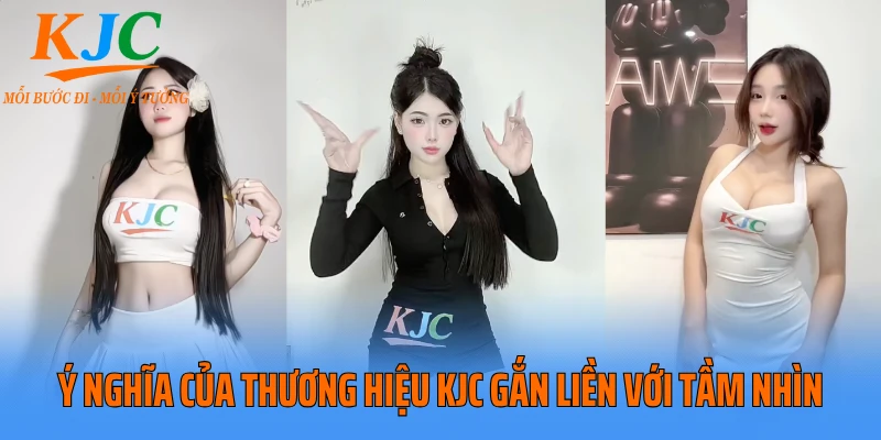Ý nghĩa của thương hiệu KJC gắn liền với tầm nhìn